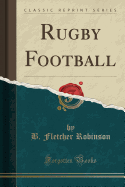 Rugby Football (Classic Reprint)