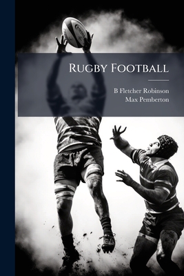 Rugby Football - Robinson, B Fletcher, and Pemberton, Max