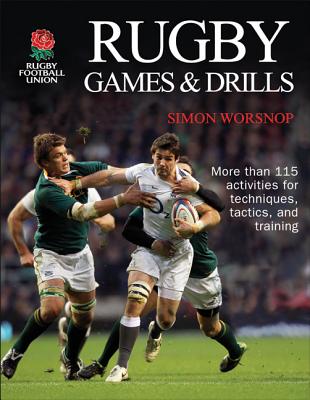 Rugby Games & Drills - Rugby Football Union, and Worsnop, Simon