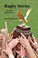 Rugby Stories: ... and Other Misadventures