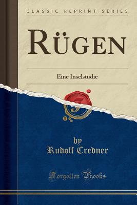 Rugen: Eine Inselstudie (Classic Reprint) - Credner, Rudolf