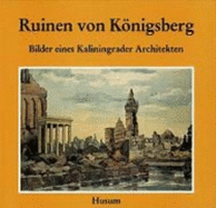 Ruinen von K�nigsberg : Bilder eines Kaliningrader Architekten