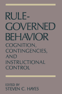 Rule-Governed Behavior: Cognition, Contingencies, and Instructional Control