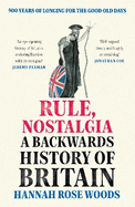 Rule, Nostalgia: A Backwards History of Britain