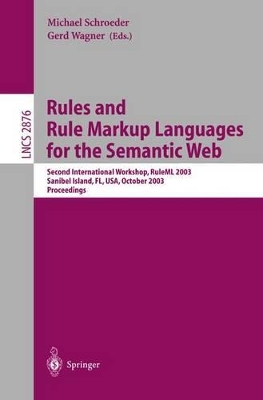 Rules and Rule Markup Languages for the Semantic Web - Schroeder, Michael (Editor), and Wagner, Gerd (Editor)