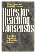 Rules for Reaching Consensus: A Modern Approach to Decision Making