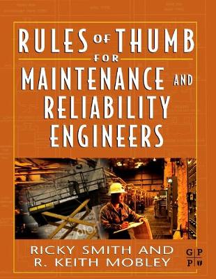 Rules of Thumb for Maintenance and Reliability Engineers - Smith, Ricky, and Mobley, R Keith, President