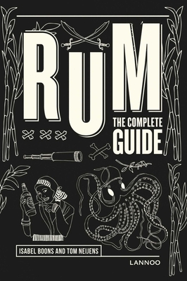 Rum: The Complete Guide - Boons, Isabel, and Neijens, Tom, and Kempenaers, Wim (Photographer)