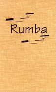 Rumba: Dance and Social Change in Contemporary Cuba