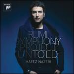 Rumi Symphony Project: Untold - Glen Velez (frame drum); Hafez Nazeri (percussion); Hafez Nazeri (setar); Hafez Nazeri (vocals); Hafez Nazeri (vocals); Johannes Moser (cello); Matt Haimovitz (cello); Paul Neubauer (viola); Rumi Ensemble; Shahram Nazeri (vocals); Zakir Hussain (tabla)