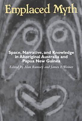 Rumsey: Emplaced Myth: Space Paper - Rumsey, Alan (Editor), and Weiner, James F (Editor)