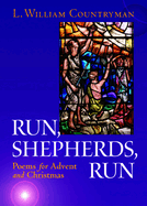 Run, Shepherds, Run: Poems for Advent and Christmas