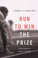 Run to Win the Prize: Perseverance in the New Testament