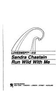 Run Wild with Me - Forster, Suzanne, and Chastain, Sandra