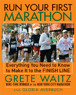 Run Your First Marathon: Everything You Need to Know to Make It to the Finish Live
