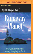 Runaway Planet: How Global Warming Is Already Changing the Earth