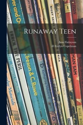 Runaway Teen - Finlayson, Ann, and Copelman, Evelyn Ill (Creator)