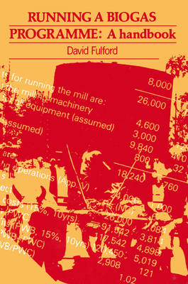 Running a Biogas Programme: A Handbook - Fulford, David