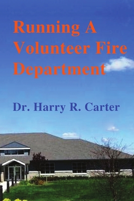 Running A Volunteer Fire Department - Carter, Harry R, Dr.