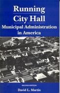 Running City Hall: Municipal Administration in America