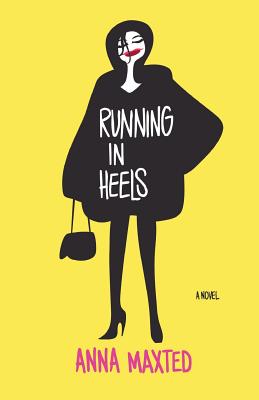 Running in Heels - Maxted, Anna