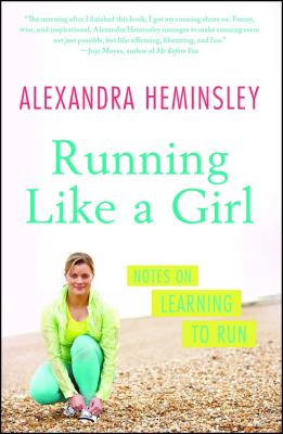 Running Like a Girl: Notes on Learning to Run - Heminsley, Alexandra