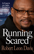 Running Scared: For 22 Years He Was a Fugitive - The Corrupt Cop Busted by God
