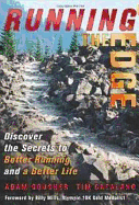 Running the Edge: Discovering the Secrets to Better Running & a Better Life
