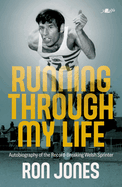 Running Through My Life: Autobiography of the record-breaking Welsh sprinter