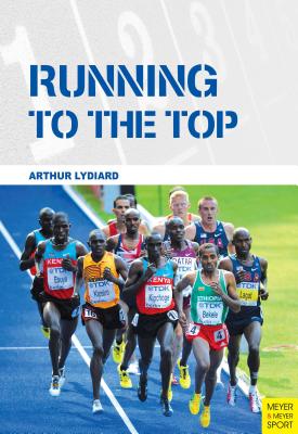Running to the Top - Lydiard, Arthur