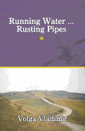 Running Water ... Rusting Pipes Vol. 1