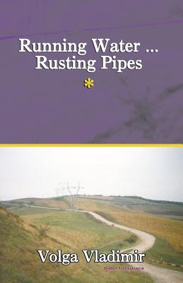 Running Water ... Rusting Pipes Vol. 1 - Vladimir, Volga
