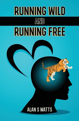 Running Wild and Running Free - Watts, Alan S
