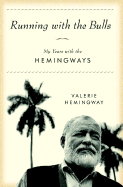 Running with the Bulls: My Years with the Hemingways