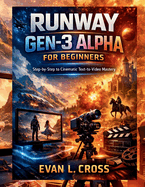 Runway Gen-3 Alpha for Beginners: Step-by-Step to Cinematic Text-to-Video Mastery