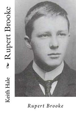 Rupert Brooke - Hale, Keith, Dr. (Editor), and Brooke, Rupert