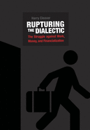 Rupturing the Dialectic: The Struggle Against Work, Money, and Financialization