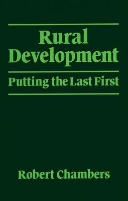 Rural Development: Putting the Last First - Chambers, Robert, Professor