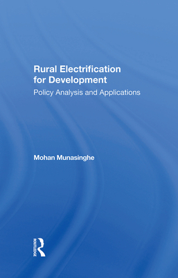 Rural Electrification For Development: Policy Analysis And Applications - Munasinghe, Mohan