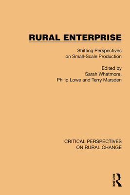 Rural Enterprise: Shifting Perspectives on Small Scale Production - Whatmore, Sarah (Editor), and Lowe, Philip (Editor), and Marsden, Terry (Editor)