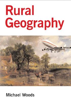 Rural Geography: Processes, Responses and Experiences in Rural Restructuring - Woods, Michael