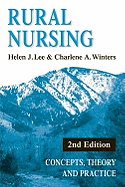Rural Nursing: Concepts, Theory, and Practice, 2nd Edition - Lee, Helen J, PhD, Bs (Editor), and Winters, Charlene A, PhD, RN (Editor)