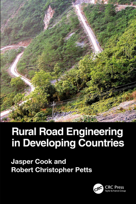 Rural Road Engineering in Developing Countries - Cook, Jasper, and Petts, Robert Christopher