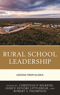 Rural School Leadership: Lessons from Alaska