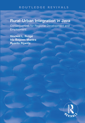 Rural-Urban Integration in Java: Consequences for Regional Development and Employemnt - Rotag�, Vincent L.