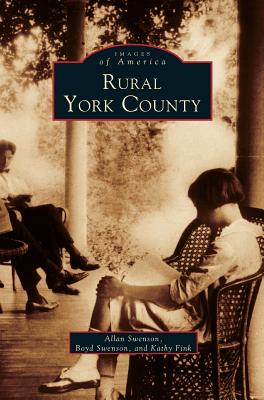 Rural York County - Swenson, Allan (Compiled by), and Swenson, Boyd (Compiled by), and Fink, Kathy (Compiled by)