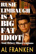Rush Limbaugh Is a Big Fat Idiot