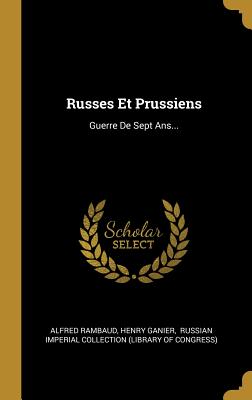 Russes Et Prussiens; Guerre de Sept ANS - Rambaud, Alfred