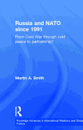 Russia and NATO Since 1991: From Cold War Through Cold Peace to Partnership?