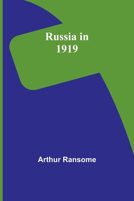 Russia in 1919 - Ransome, Arthur